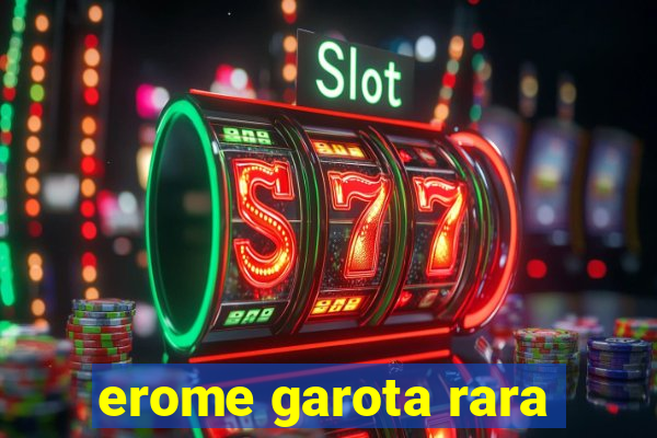 erome garota rara